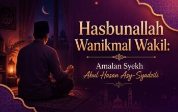 Arti Hasbunallah Wanikmal Wakil: Amalan Syekh Abul Hasan Asy-Syadzili, Bacaan Arab, Latin, dan Keutamaannya