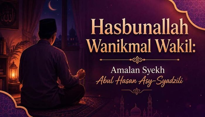 Arti Hasbunallah Wanikmal Wakil: Amalan Syekh Abul Hasan Asy-Syadzili, Bacaan Arab, Latin, dan Keutamaannya