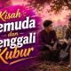 Kisah Pemuda dan Penggali Kubur: Ketika Penyesalan Membuka Pintu Ampunan